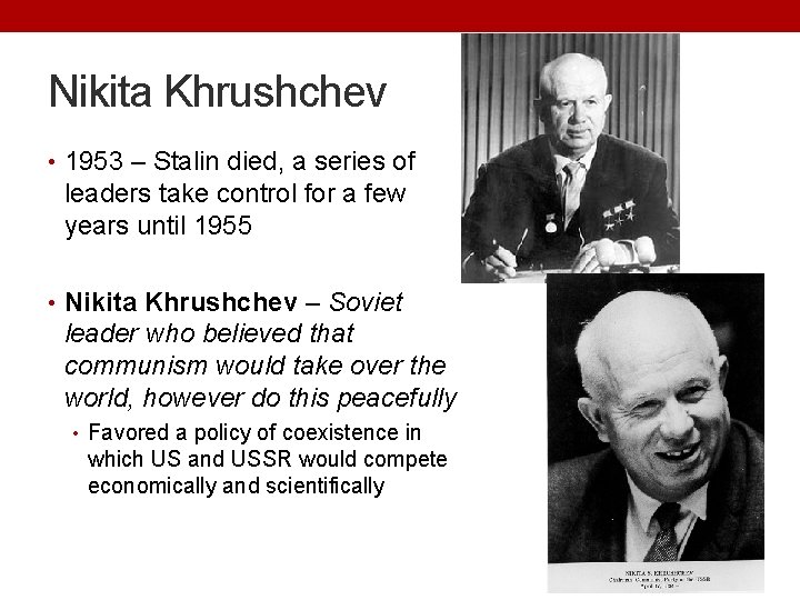 Nikita Khrushchev • 1953 – Stalin died, a series of leaders take control for