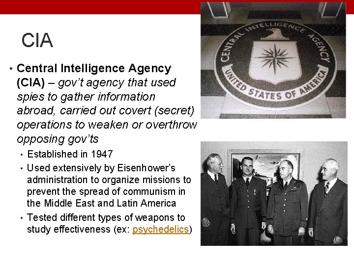 CIA • Central Intelligence Agency (CIA) – gov’t agency that used spies to gather