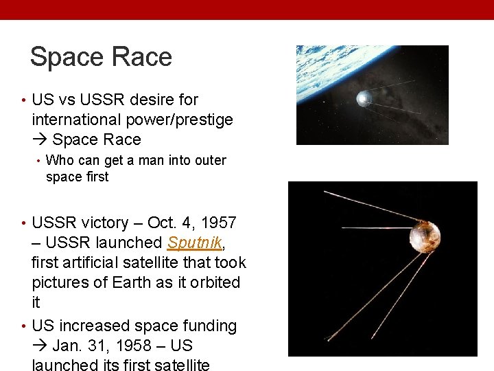 Space Race • US vs USSR desire for international power/prestige Space Race • Who
