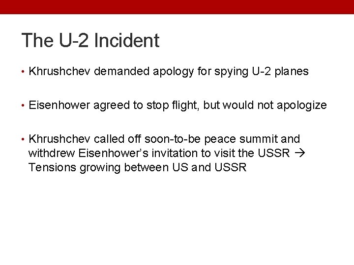 The U-2 Incident • Khrushchev demanded apology for spying U-2 planes • Eisenhower agreed