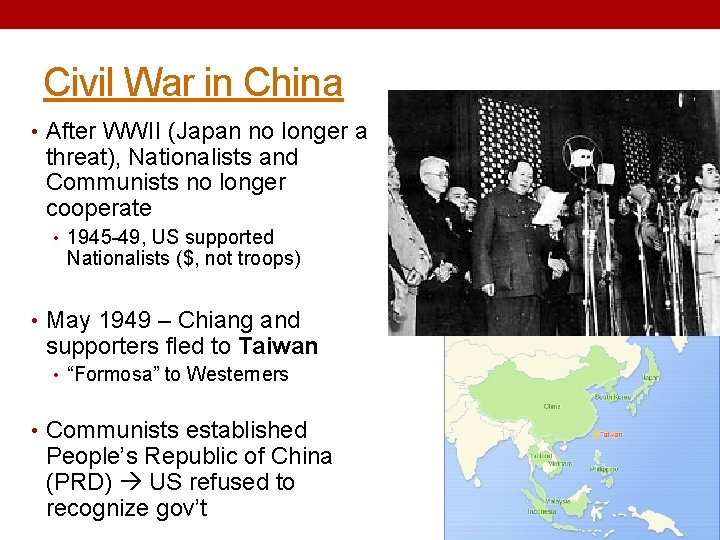 Civil War in China • After WWII (Japan no longer a threat), Nationalists and