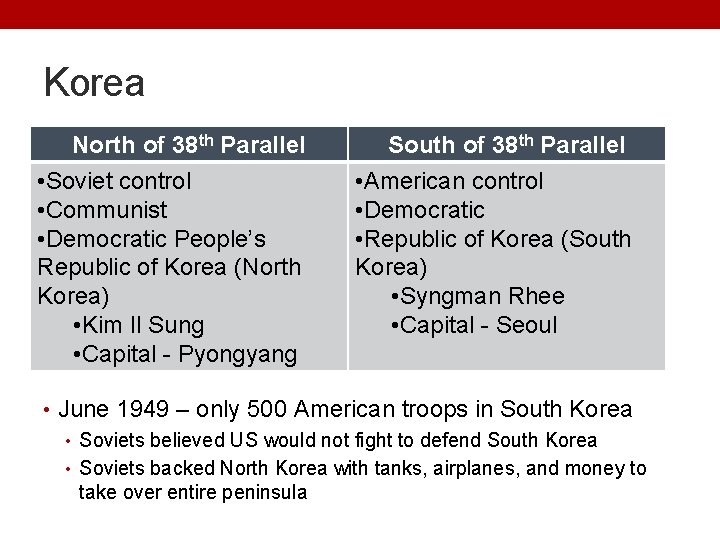 Korea North of 38 th Parallel • Soviet control • Communist • Democratic People’s