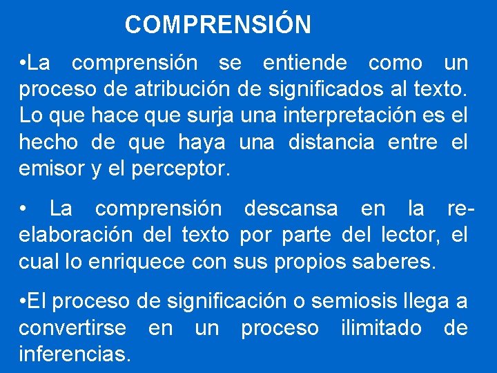 COMPRENSIÓN • La comprensión se entiende como un proceso de atribución de significados al