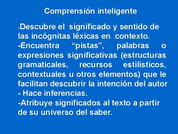 Comprensión inteligente -Descubre el significado y sentido de las incógnitas léxicas en contexto. -Encuentra