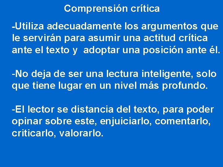 Comprensión crítica -Utiliza adecuadamente los argumentos que le servirán para asumir una actitud crítica