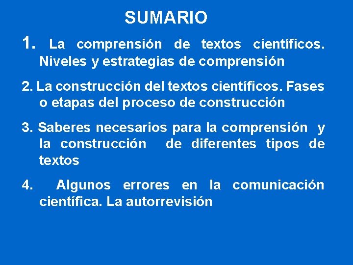 SUMARIO 1. La comprensión de textos científicos. Niveles y estrategias de comprensión 2. La