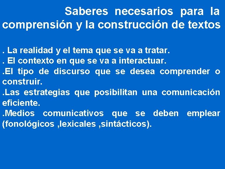 Saberes necesarios para la comprensión y la construcción de textos. La realidad y el