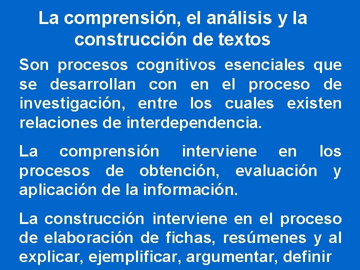 La comprensión, el análisis y la construcción de textos Son procesos cognitivos esenciales que