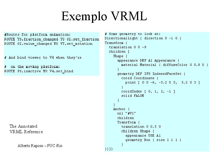 Exemplo VRML The Annotated VRML Reference Alberto Raposo – PUC-Rio 