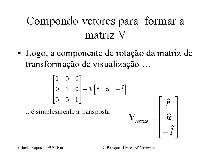 Compondo vetores para formar a matriz V • Logo, a componente de rotação da