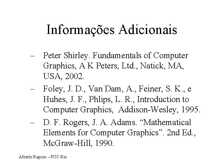 Informações Adicionais – Peter Shirley. Fundamentals of Computer Graphics, A K Peters, Ltd. ,