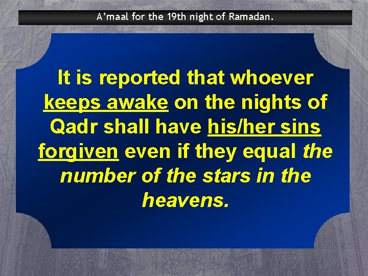 A’maal for the 19 th night of Ramadan. It is reported that whoever keeps