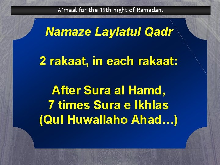 A’maal for the 19 th night of Ramadan. Namaze Laylatul Qadr 2 rakaat, in