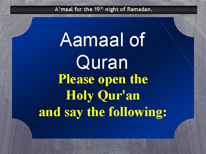 A’maal for the 19 th night of Ramadan. Aamaal of Quran Please open the