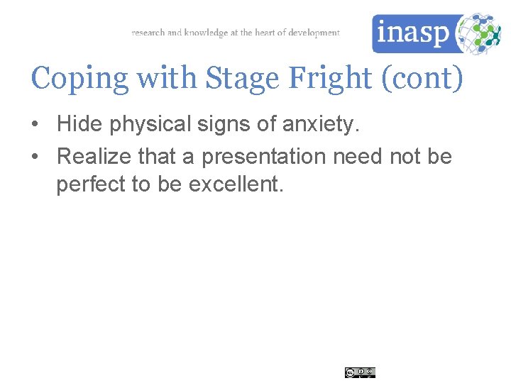Coping with Stage Fright (cont) • Hide physical signs of anxiety. • Realize that