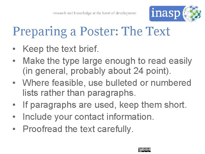 Preparing a Poster: The Text • Keep the text brief. • Make the type