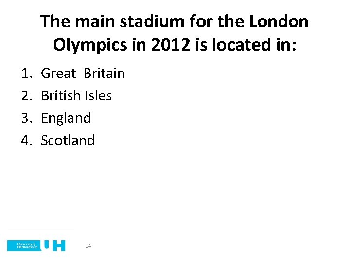 The main stadium for the London Olympics in 2012 is located in: 1. 2.