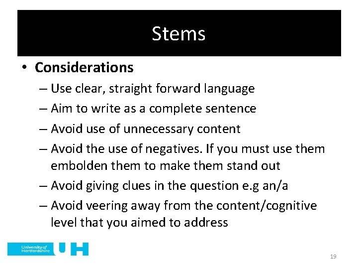 Stems • Considerations – Use clear, straight forward language – Aim to write as