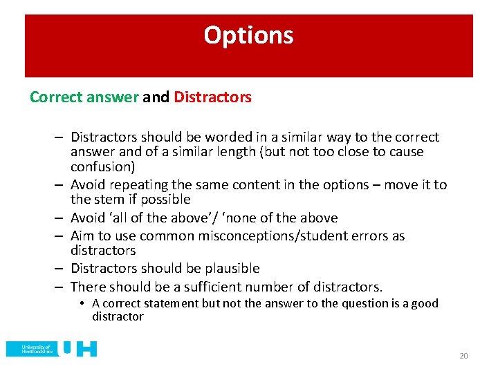 Options Correct answer and Distractors – Distractors should be worded in a similar way