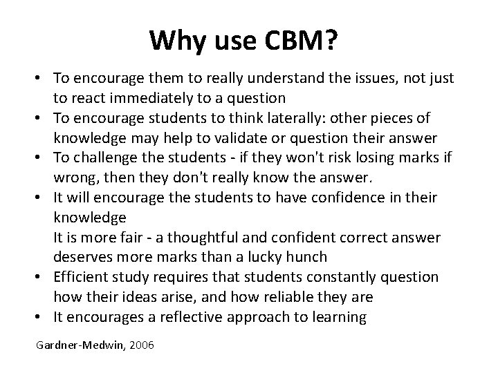 Why use CBM? • To encourage them to really understand the issues, not just