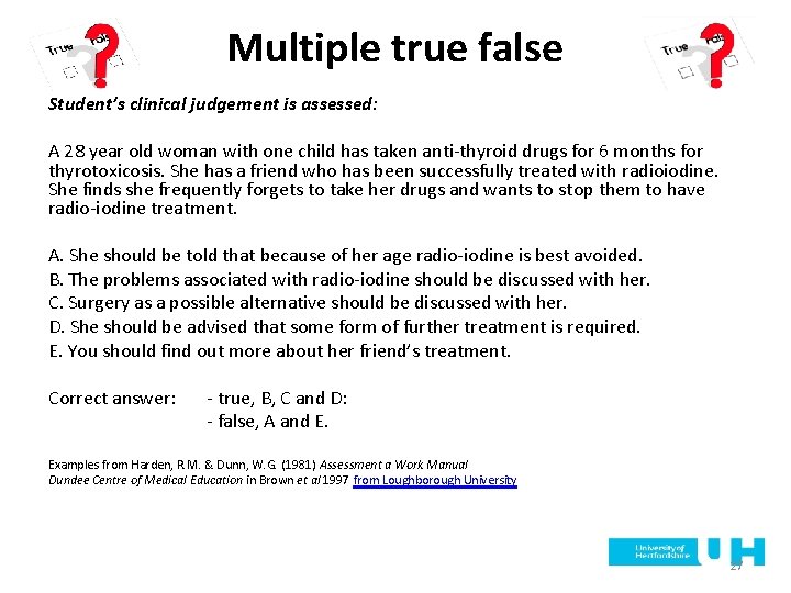 Multiple true false Student’s clinical judgement is assessed: A 28 year old woman with