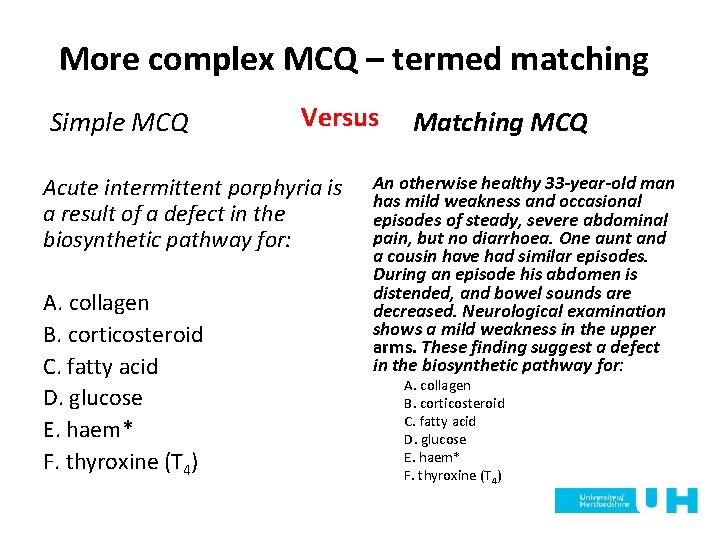 More complex MCQ – termed matching Simple MCQ Versus Acute intermittent porphyria is a