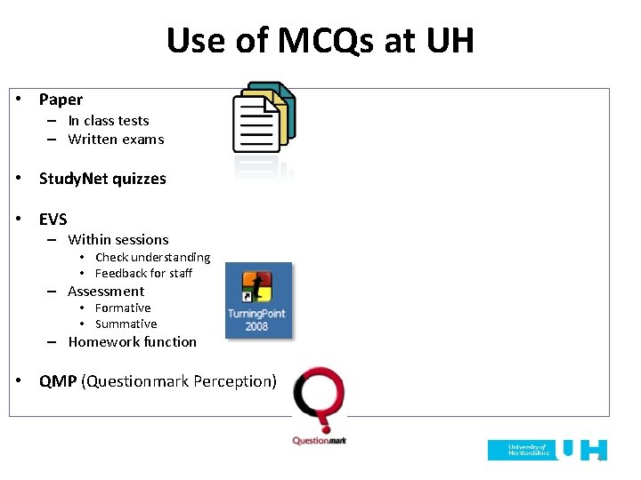 Use of MCQs at UH • Paper – In class tests – Written exams