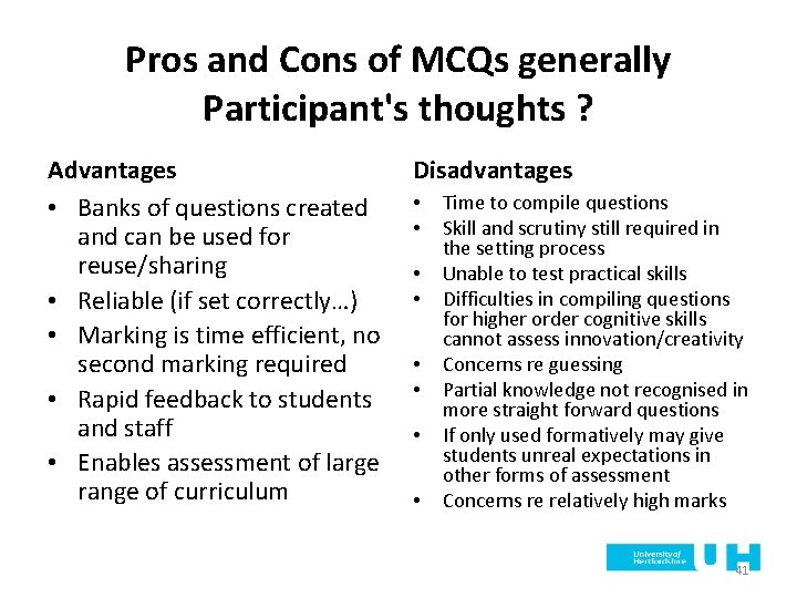 Pros and Cons of MCQs generally Participant's thoughts ? Advantages • Banks of questions