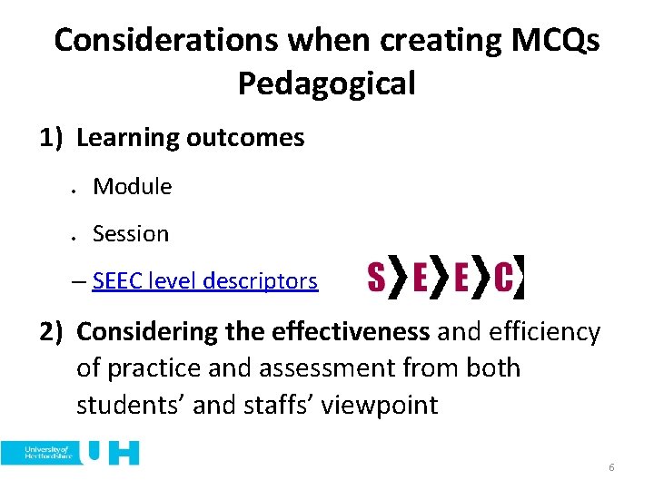 Considerations when creating MCQs Pedagogical 1) Learning outcomes Module Session – SEEC level descriptors