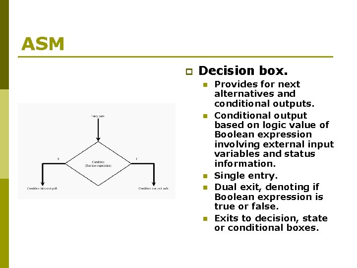 ASM p Decision box. n n n Provides for next alternatives and conditional outputs.