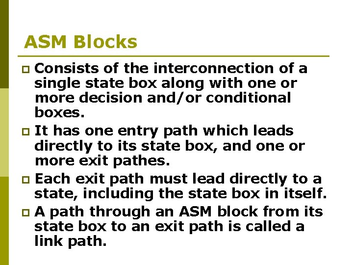 ASM Blocks Consists of the interconnection of a single state box along with one