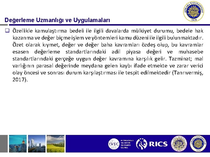 Değerleme Uzmanlığı ve Uygulamaları q Özellikle kamulaştırma bedeli ile ilgili davalarda mülkiyet durumu, bedele