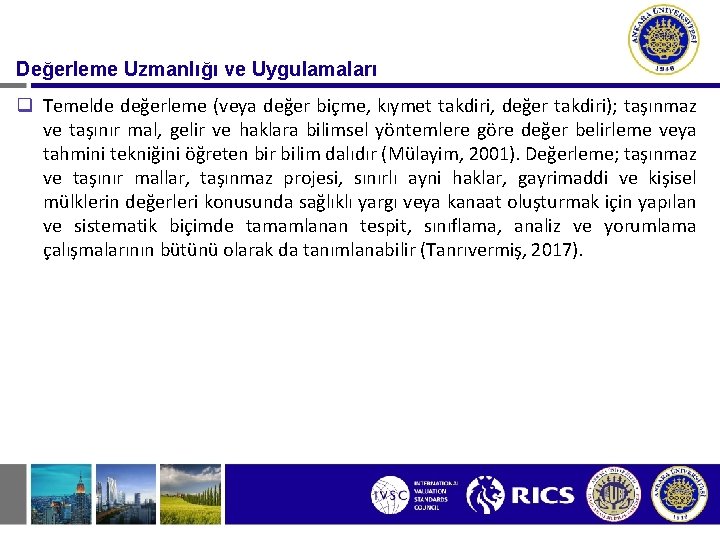 Değerleme Uzmanlığı ve Uygulamaları q Temelde değerleme (veya değer biçme, kıymet takdiri, değer takdiri);