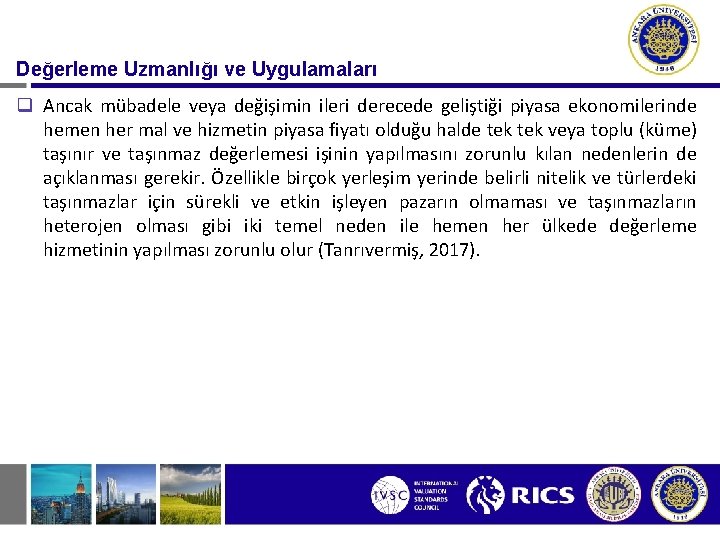 Değerleme Uzmanlığı ve Uygulamaları q Ancak mübadele veya değişimin ileri derecede geliştiği piyasa ekonomilerinde