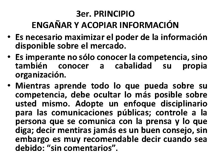 3 er. PRINCIPIO ENGAÑAR Y ACOPIAR INFORMACIÓN • Es necesario maximizar el poder de