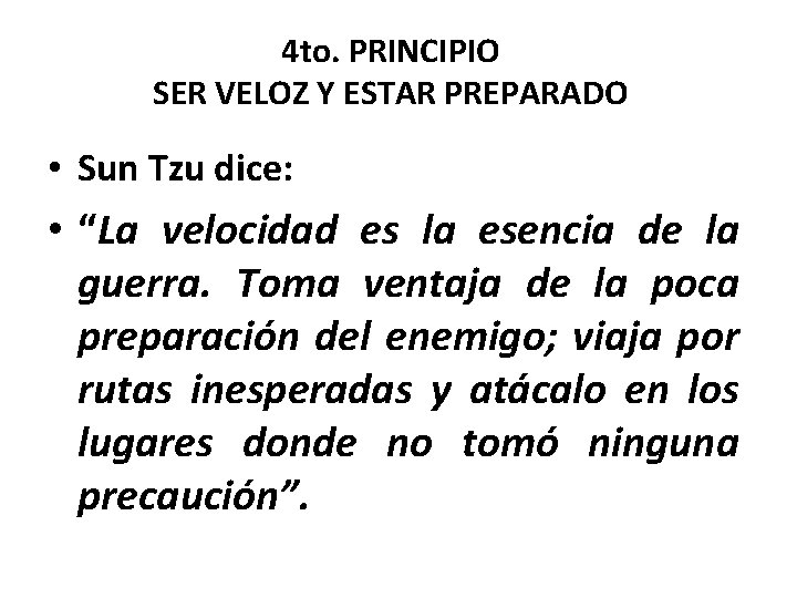 4 to. PRINCIPIO SER VELOZ Y ESTAR PREPARADO • Sun Tzu dice: • “La