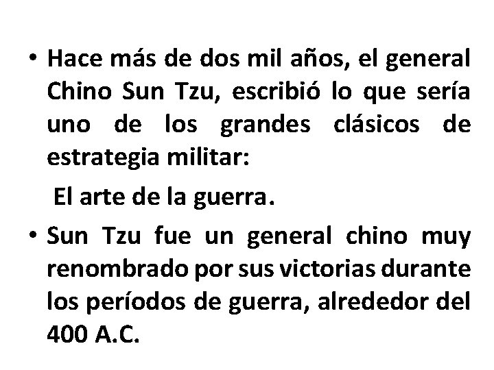  • Hace más de dos mil años, el general Chino Sun Tzu, escribió