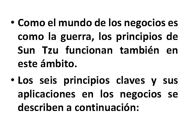  • Como el mundo de los negocios es como la guerra, los principios