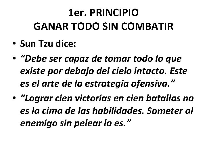 1 er. PRINCIPIO GANAR TODO SIN COMBATIR • Sun Tzu dice: • “Debe ser