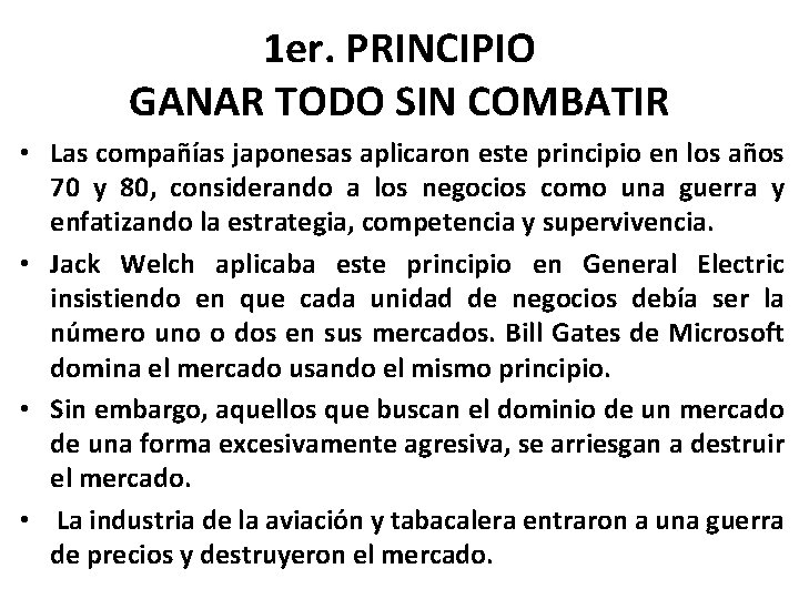 1 er. PRINCIPIO GANAR TODO SIN COMBATIR • Las compañías japonesas aplicaron este principio