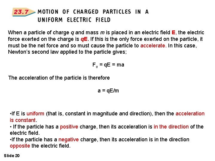When a particle of charge q and mass m is placed in an electric