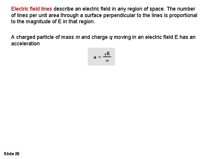 Electric field lines describe an electric field in any region of space. The number