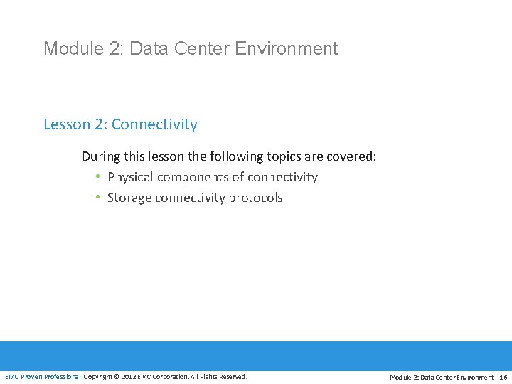 Module 2: Data Center Environment Lesson 2: Connectivity During this lesson the following topics