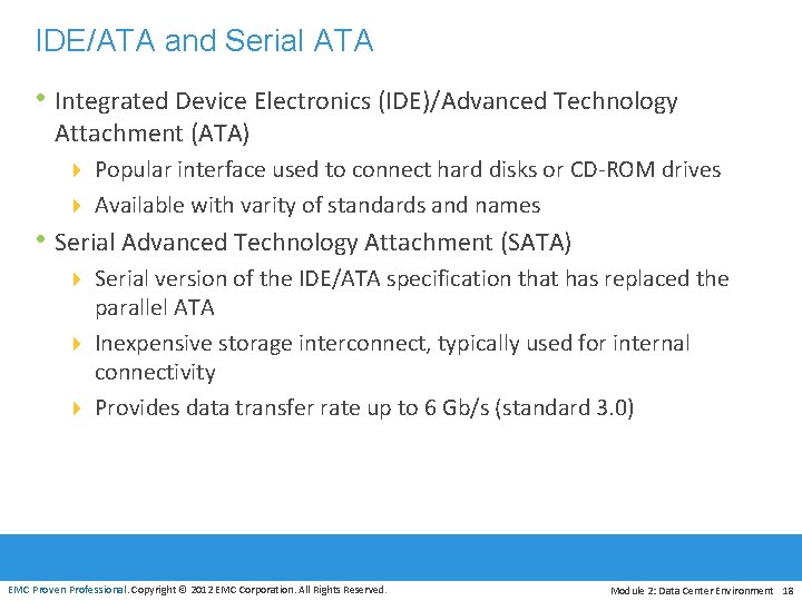 IDE/ATA and Serial ATA • Integrated Device Electronics (IDE)/Advanced Technology Attachment (ATA) 4 Popular