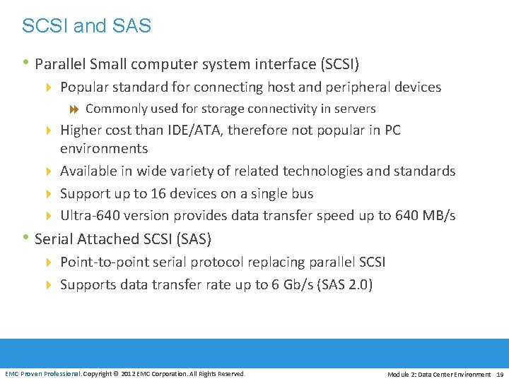SCSI and SAS • Parallel Small computer system interface (SCSI) 4 Popular standard for