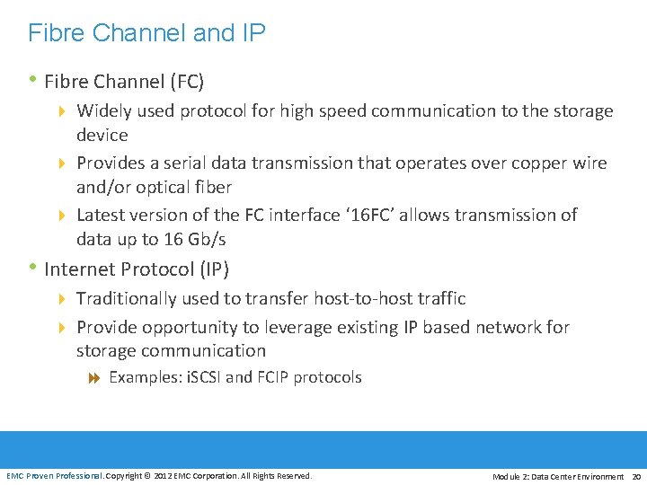 Fibre Channel and IP • Fibre Channel (FC) 4 Widely used protocol for high
