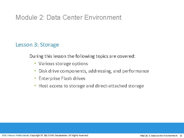 Module 2: Data Center Environment Lesson 3: Storage During this lesson the following topics