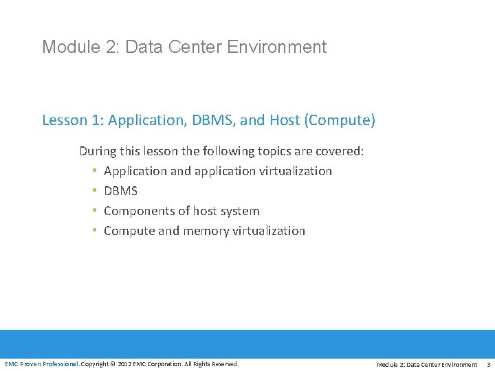 Module 2: Data Center Environment Lesson 1: Application, DBMS, and Host (Compute) During this