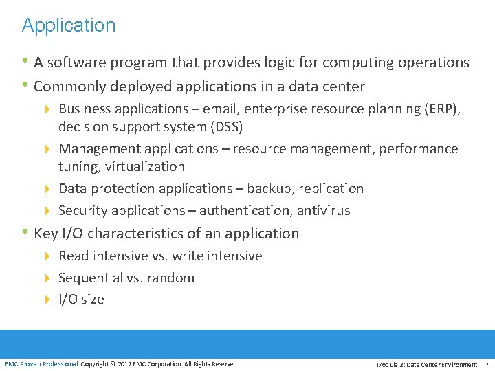 Application • A software program that provides logic for computing operations • Commonly deployed