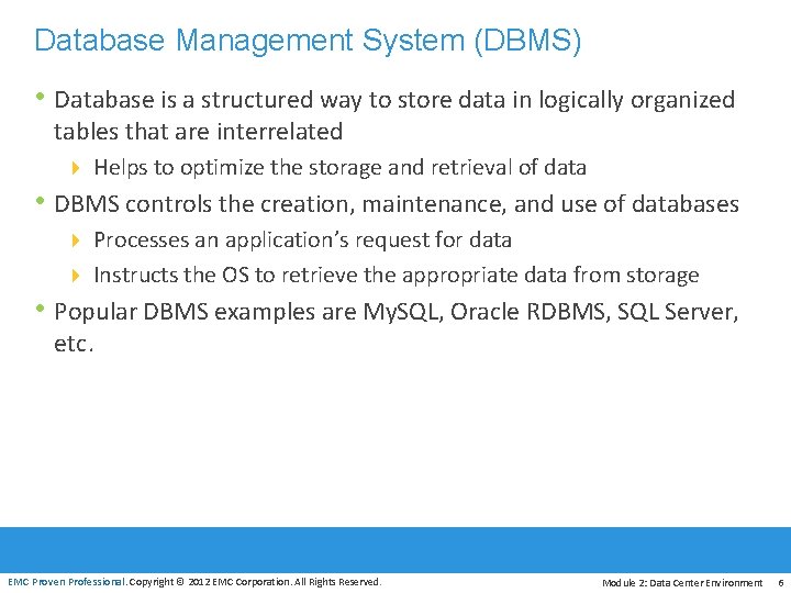 Database Management System (DBMS) • Database is a structured way to store data in